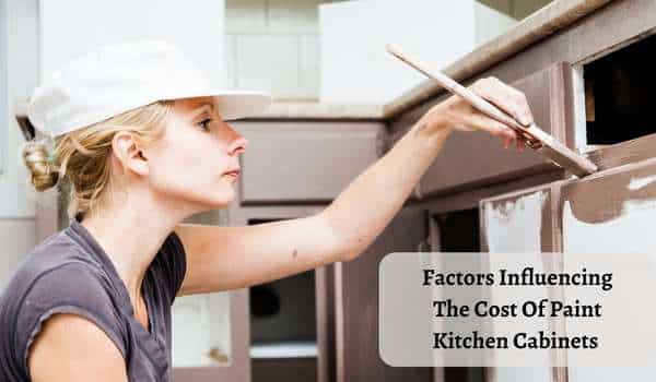 Factors Influencing The Cost Of Paint Kitchen Cabinets 