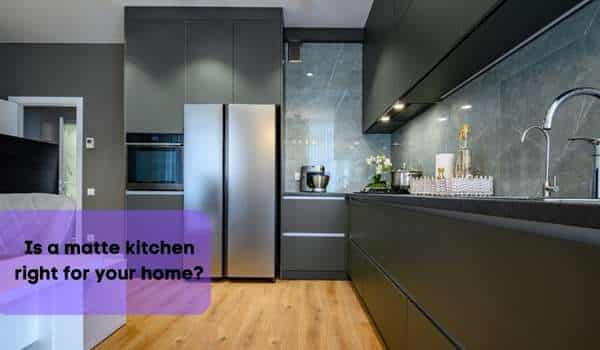 Is a matte kitchen right for your home?