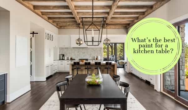 What’s the best paint for a kitchen table?